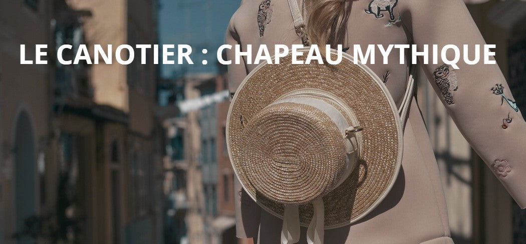 LE CANOTIER : UN CHAPEAU DE CHARME MYTHIQUE