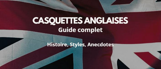 Casquettes anglaises Guide complet | Cap-Chapeaux